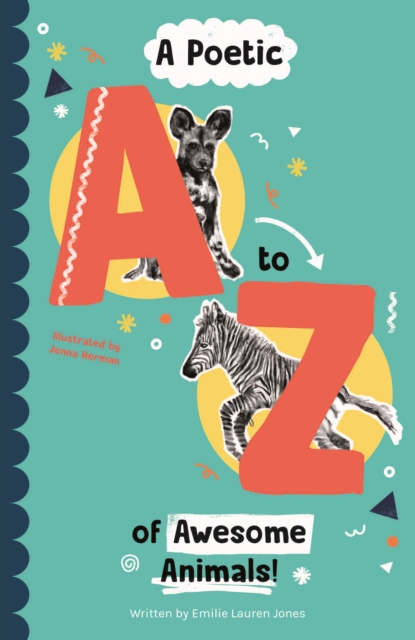 Poetic A-Z of Awesome Animals! - Emilie Lauren Jones