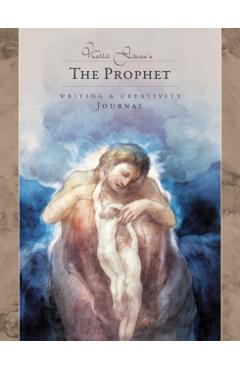 Kahlil Gibran's the Prophet - Writing & Creativity Journal - Kahlil (kahlil Gibran) Gibran