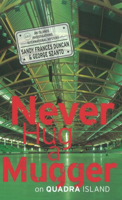 Coperta cărții 'Never Hug a Mugger on Quadra Island - Sandy Frances|szanto Duncan'