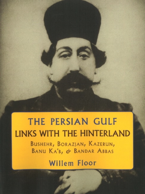 Coperta cărții 'Persian Gulf -- Links with the Hinterland - Willem Floor'