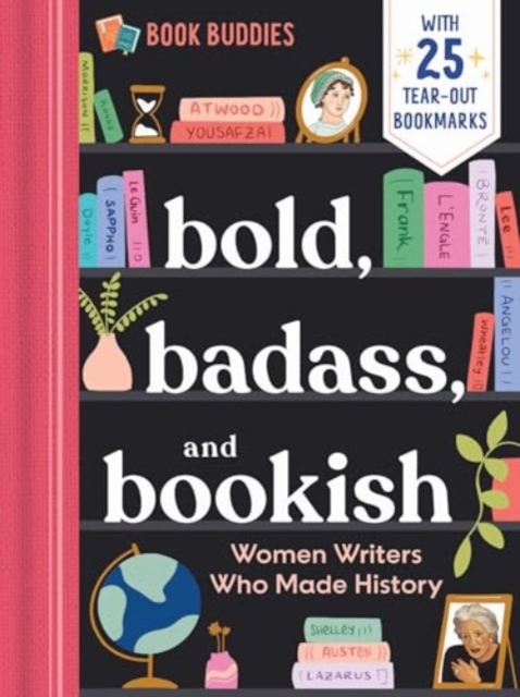 Bold, Badass, and Bookish: Women Writers Who Made History - 