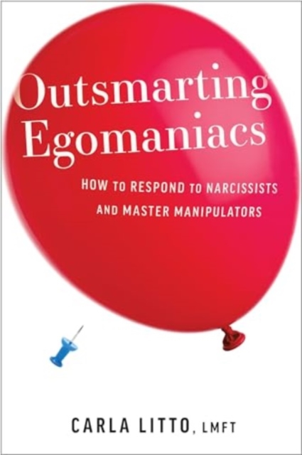 Outsmarting Egomaniacs - Carla Litto