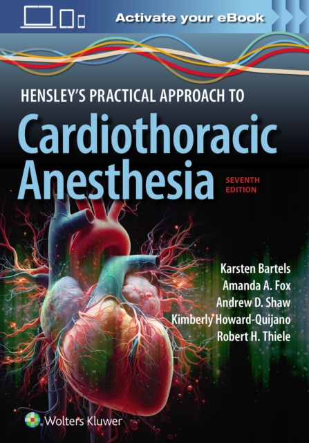 Hensley's Practical Approach to Cardiothoracic Anesthesia: Print + eBook with Multimedia - Karsten|fox Bartels