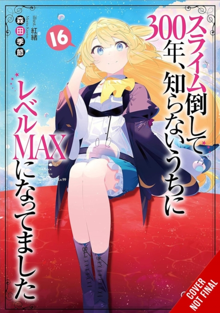 I've Been Killing Slimes for 300 Years and Maxed Out My Level, Vol. 16 - Kisetsu|benio Morita