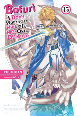 Bofuri: I Don't Want to Get Hurt, so I'll Max Out My Defense., Vol. 15 (light novel) - Yuumikan|koin Yuumikan