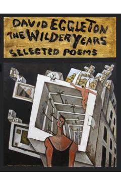 Coperta cărții 'Wilder Years - David Eggleton'