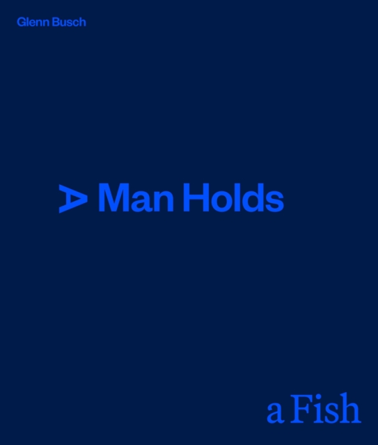 Man Holds a Fish - Glenn Busch