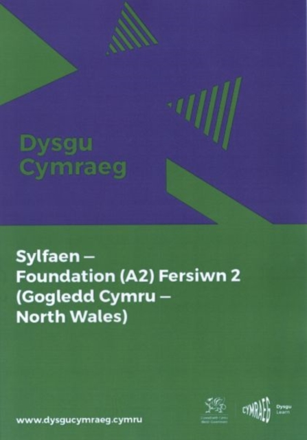 Dysgu Cymraeg: Sylfaen/Foundation (A2) - Gogledd Cymru/North Wales - Fersiwn 2 - 