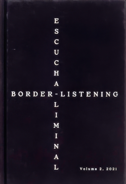 Border-Listening/Escucha-Liminal - Volume 2 - 