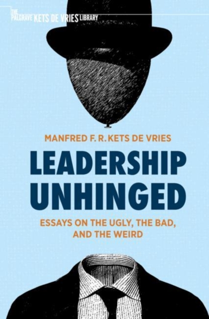 Leadership Unhinged - Manfred F. R. Kets De Vries