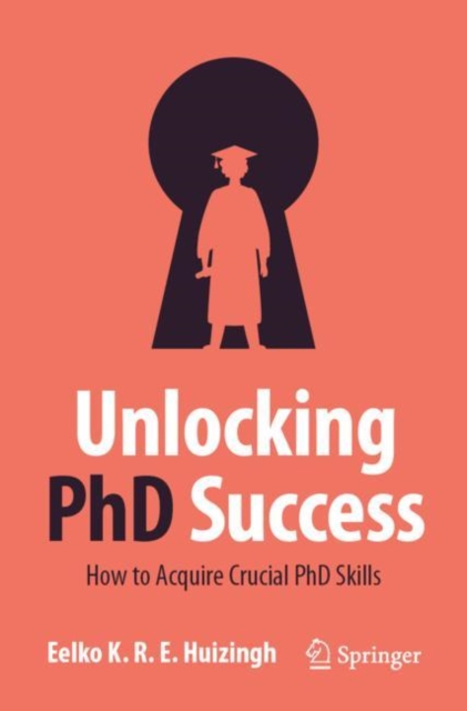 Unlocking PhD Success - Eelko K.r.e. Huizingh