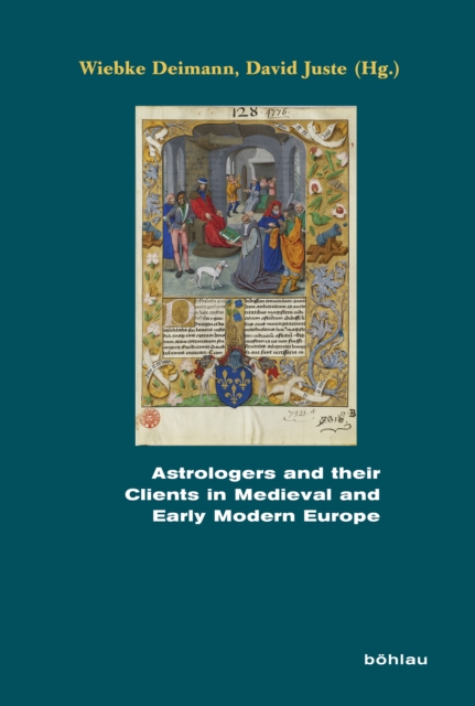 Astrologers and their Clients in Medieval and Early Modern Europe - 