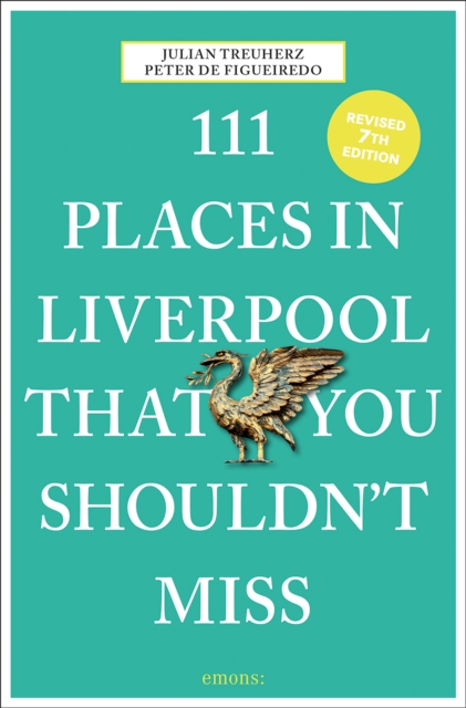 111 Places in Liverpool That You Shouldn't Miss - Peter De|treuherz Figueiredo