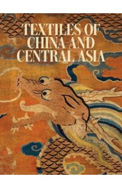 Poza produsului Textiles of China and Central Asia - 