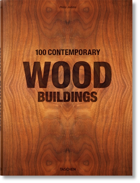 100 Contemporary Wood Buildings - Philip Jodidio