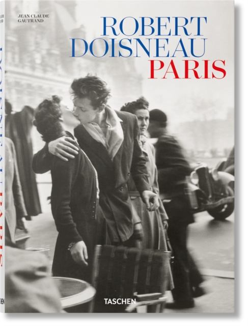 Robert Doisneau. Paris - Jean Claude Gautrand