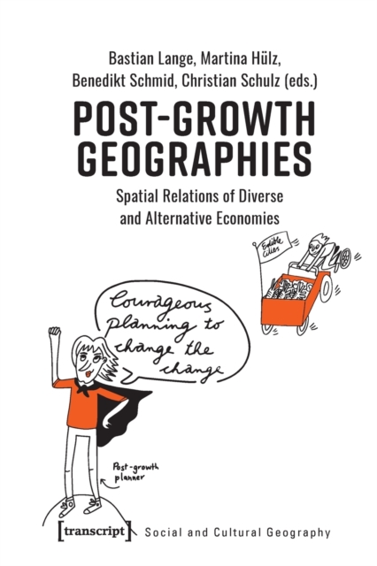 Post–Growth Geographies – Spatial Relations of Diverse and Alternative Economies - Bastian|schmid Lange