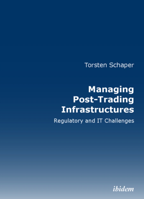 Managing Post-Trading Infrastructures - Torsten Schaper