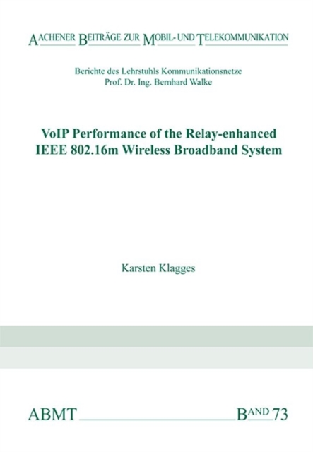 VoIP Performance of the Relay-enhanced IEEE 802.16m Wireless Broadband System - Dr Karsten Klagges