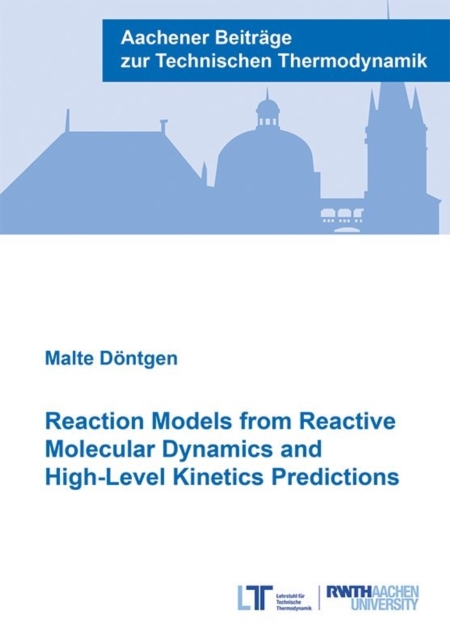 Reaction Models from Reactive Molecular Dynamics and High-Level Kinetics Predictions - Dr Malte Dontgen