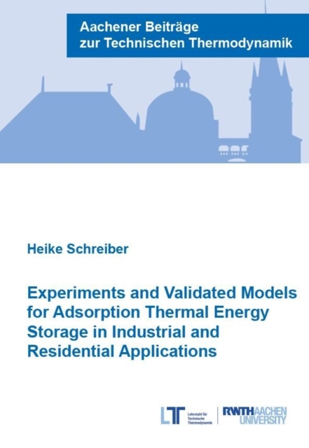 Experiments and Validated Models for Adsorption Thermal Energy Storage in Industrial and Residential Applications - Dr Heike Schreiber