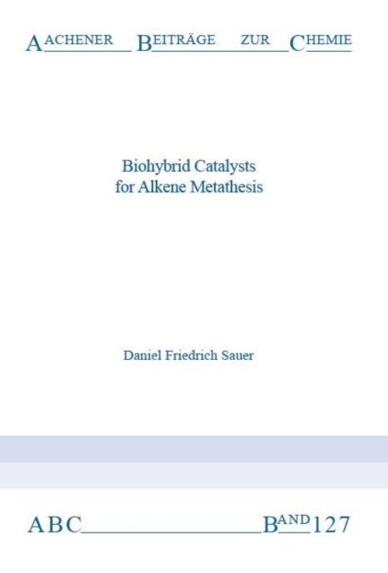 Biohybrid Catalysts for Alkene Metathesis - Dr Daniel Friedrich Sauer