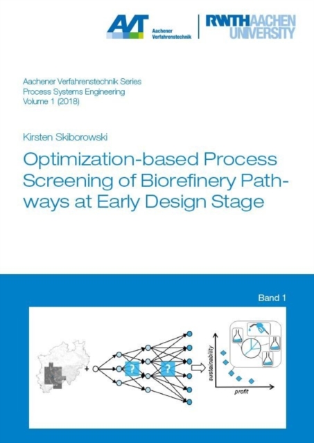 Optimization-based Process Screening of Biorefinery Pathways at Early Design Stage - Dr Kirsten Skiborowski