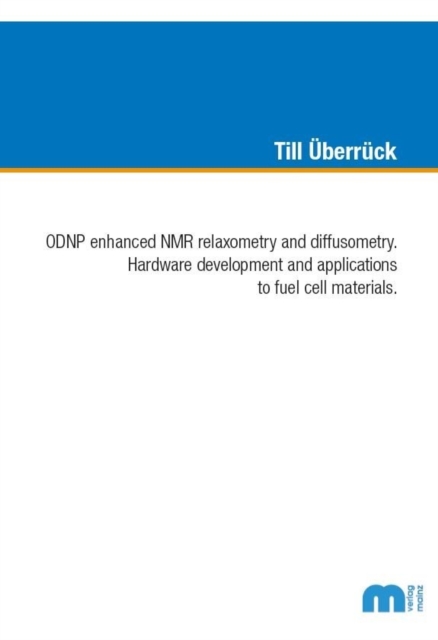 ODNP enhanced NMR relaxometry and diffusometry - Dr Till Uberruck