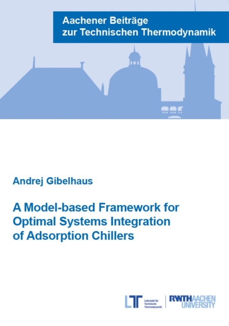 Model-based Framework for Optimal Systems Integration of Adsorption Chillers - Dr Andrej Gibelhaus