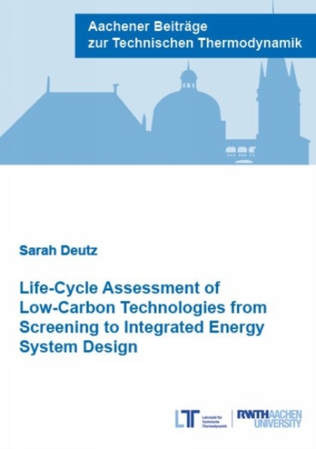 Life-Cycle Assessment of Low-Carbon Technologies from Screening to Integrated Energy System Design - Dr Sarah Deutz