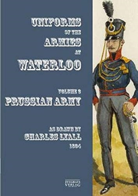 Uniforms of the Armies at Waterloo - Sir Charles Lyall