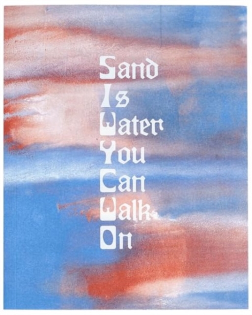 Sand is Water You Can walk On - Katherine Schilling