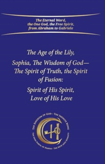 Age of the Lily Sophia, the Wisdom of God - House Gabriele Publishing