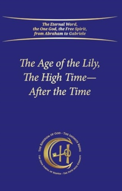 Age of the Lily, The High Time ? After the Time - House Gabriele Publishing