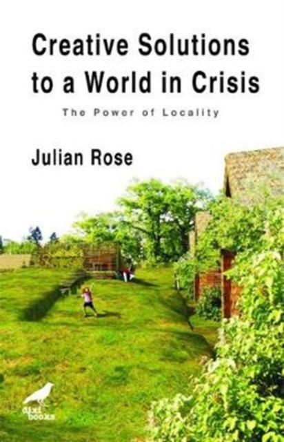 Creative Solutions to a World in Crisis - Julian Rose