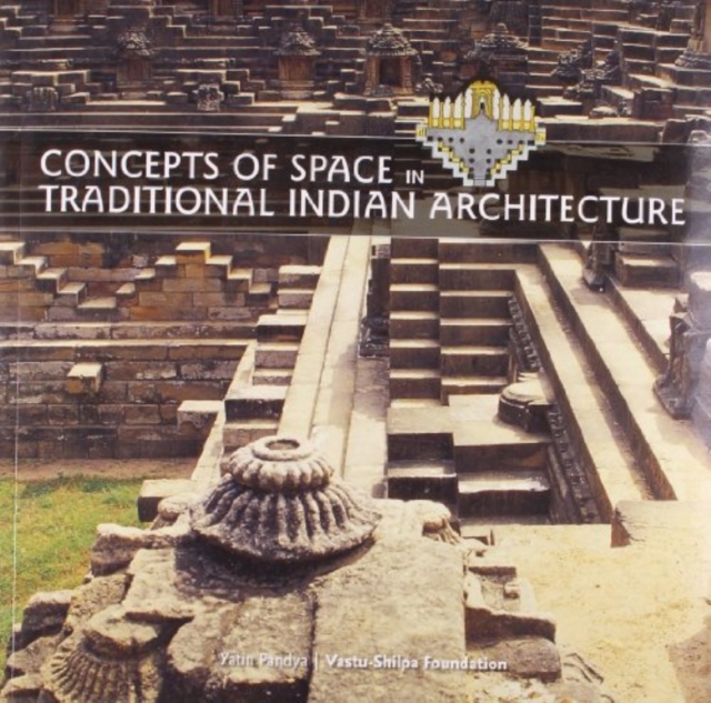 Concepts of Space in Traditional Indian Architecture - Yatin Pandya
