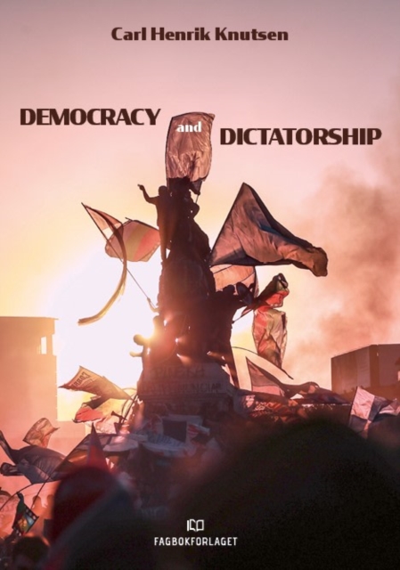 Democracy and Dictatorship - Carl Henrik Knutsen