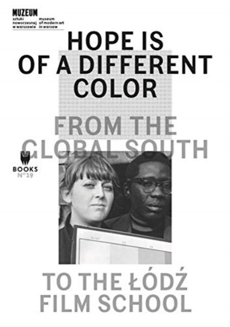 Hope Is of a Different Color – From the Global South to the Lodz Film School - Magda|talarczyk Lipska