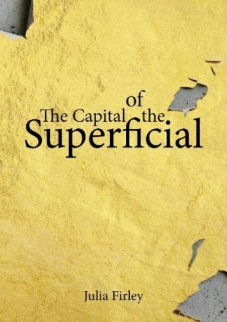 Capital of the Superficial - Julia Firley