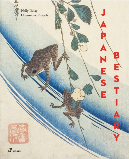Japanese Bestiary: Animals in Japanese Mythology, Arts and Literature - Nelly|ruspoli Delay
