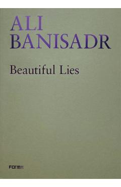 Coperta cărții 'Ali Banisadr. Beautiful Lies - Sergio Risaliti'