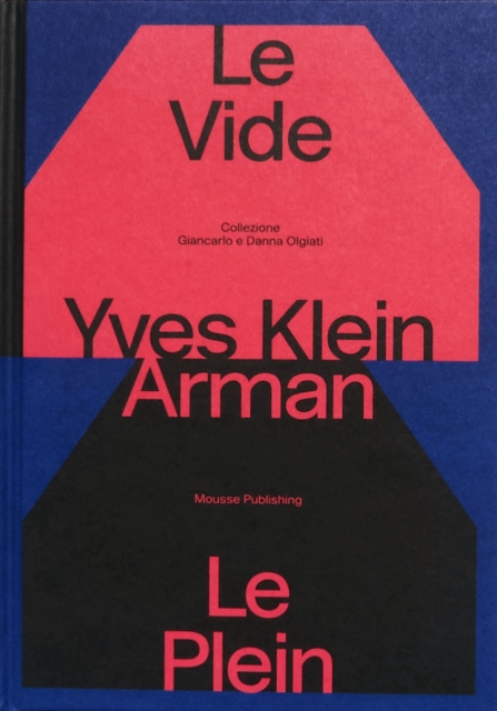 Yves Klein e Arman. Le Vide et Le Plein - 