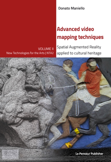 Advanced video mapping techniques - Spatial Augmented Reality applied to cultural heritage - Donato Maniello