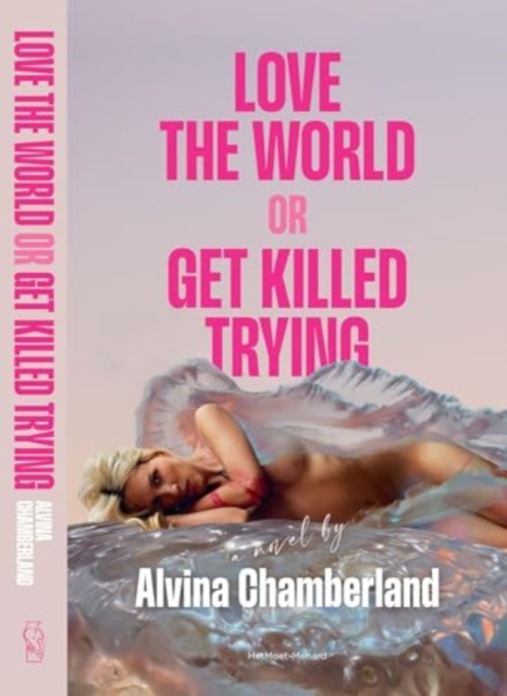 Love The World or Get Killed Trying - Alvina Chamberland