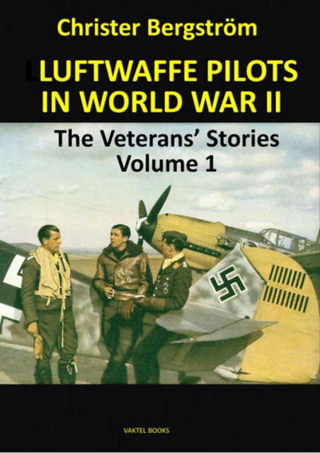 Luftwaffe Pilots In World War II - Christer Bergstrom