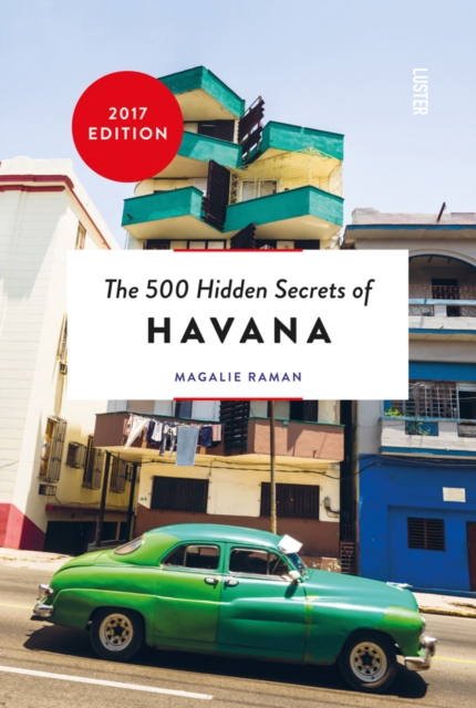 500 Hidden Secrets of Havana - Magalie Raman