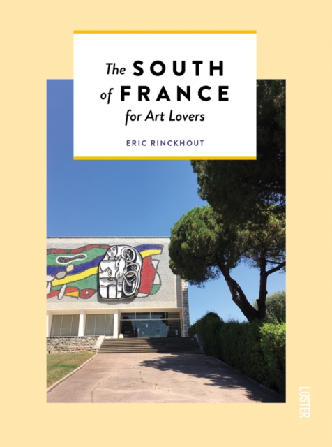 South of France for Art Lovers - Eric Rinckhout