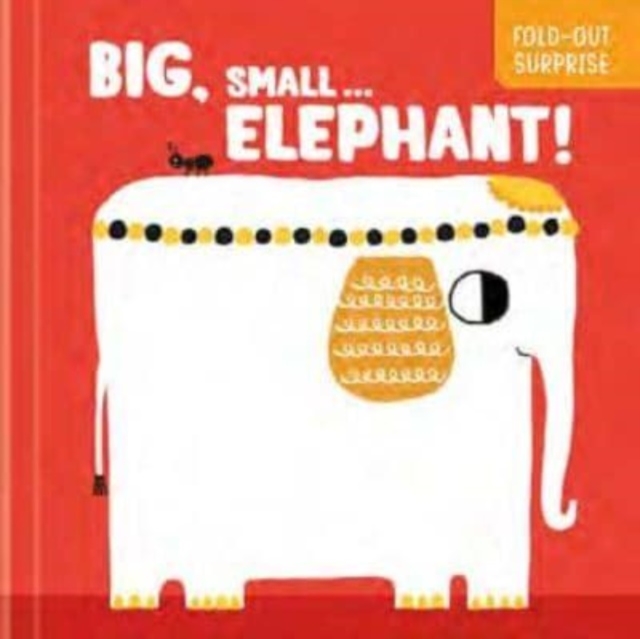 Big, Small...Elephant! (Fold-Out Surprise) - 