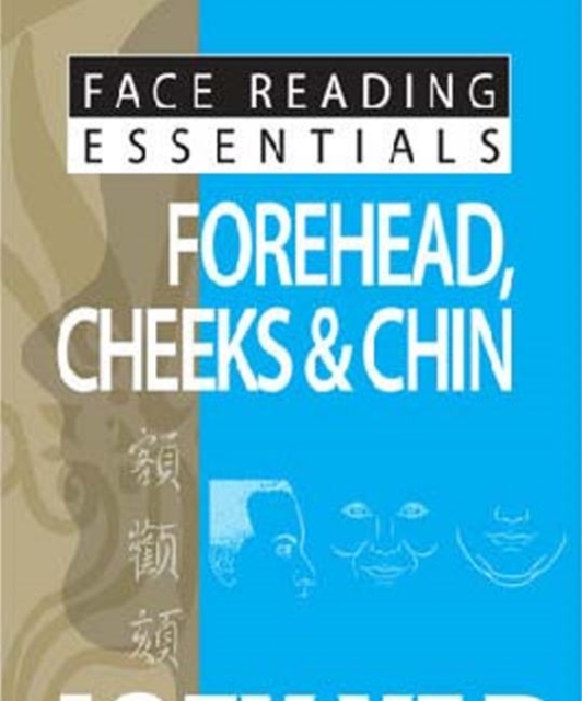 Face Reading Essentials -- Forehead, Cheeks & Chin - Joey Yap