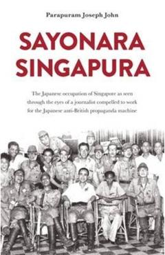 Coperta cărții 'Sayonara Singapura - Joseph John Parapuram'
